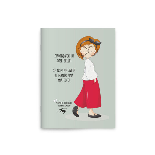 NOTEBOOK A6 – CIRCONDATEVI DI COSE BELLE!